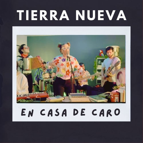 Tierra Nueva (Acústico en Vivo En Casa de Caro)