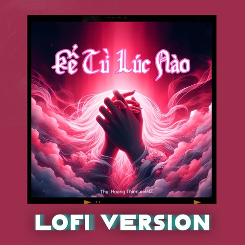 Kể Từ Lúc Nào (Lofi)