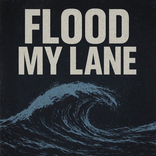 Flood My Lane