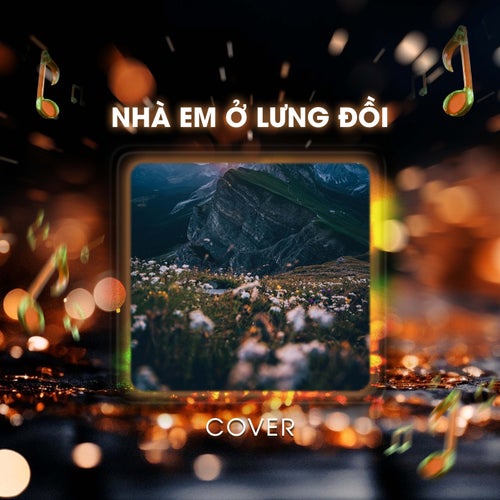 Nhà Em Ở Lưng Đồi (Cover)