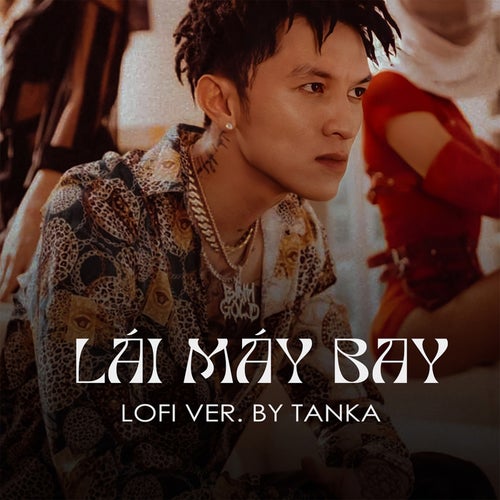 Lái Máy Bay (TanKha Lofi)