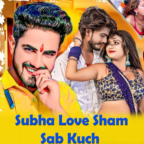 Subha Love Sham Sab Kuch
