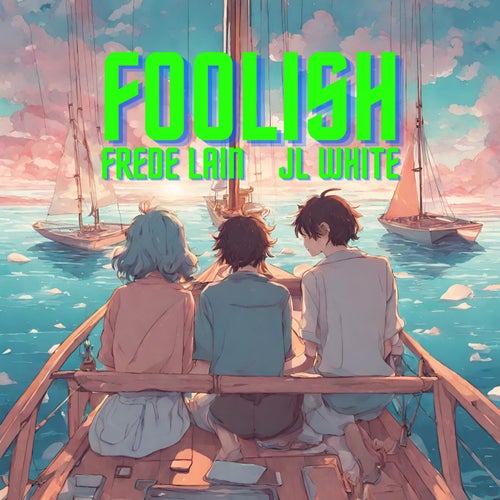 Foolish (feat. JL White)