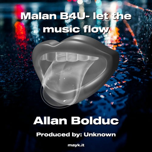 Malan B4U- let the music flow