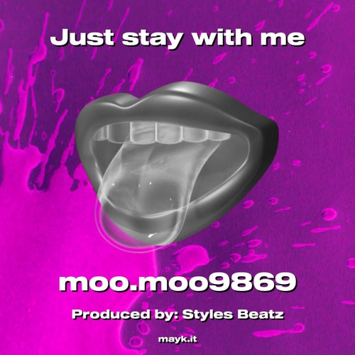 Just stay with me