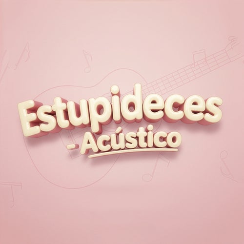 Estupideces (Acústico)