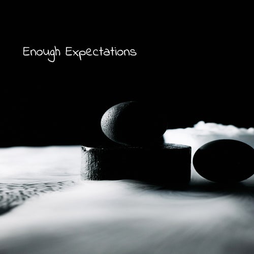 Enough Expectations