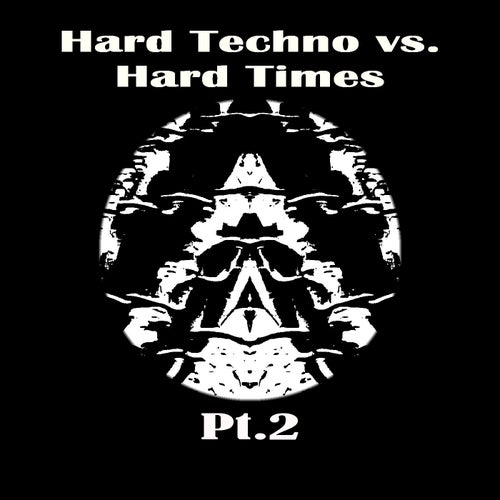 Hard Techno vs. Hard Times Pt.2