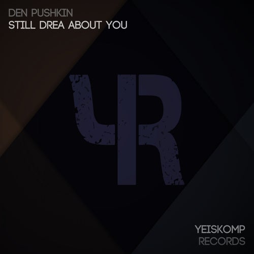 Still Drea About You