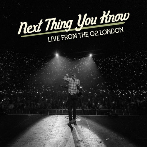 Next Thing You Know (Live From The O2 London)