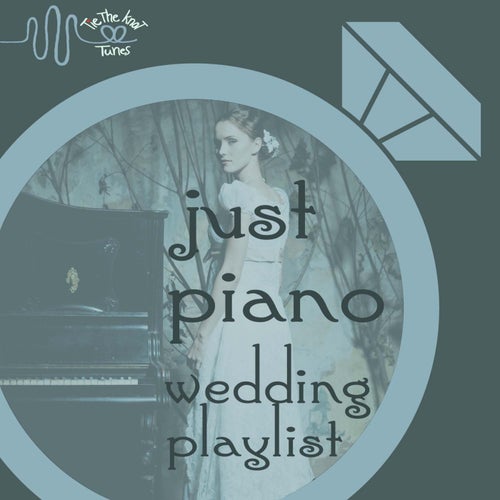 Just Piano Wedding Love Song Playlist by Tie the Knot Tunes