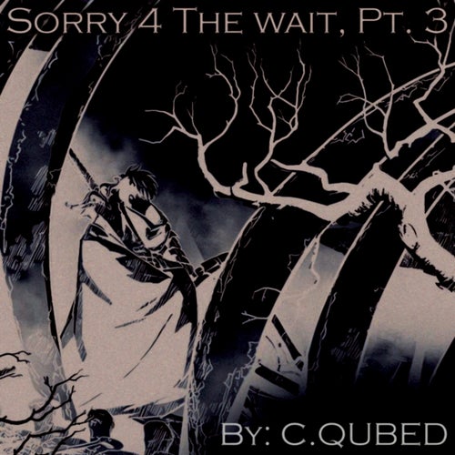 Sorry 4 The Wait, Pt. 3