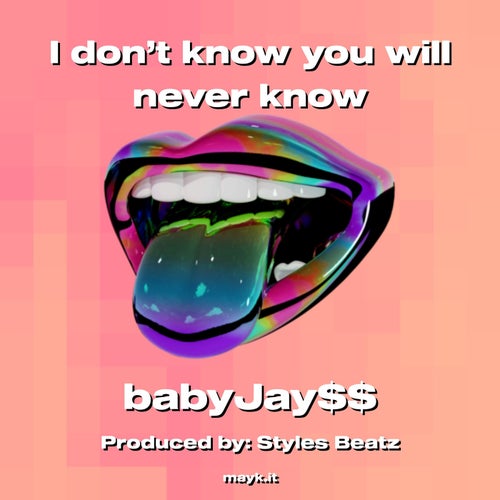 I don’t know you will never know