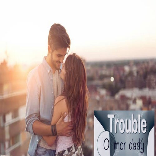 Trouble