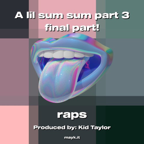 A lil sum sum part 3 final part!