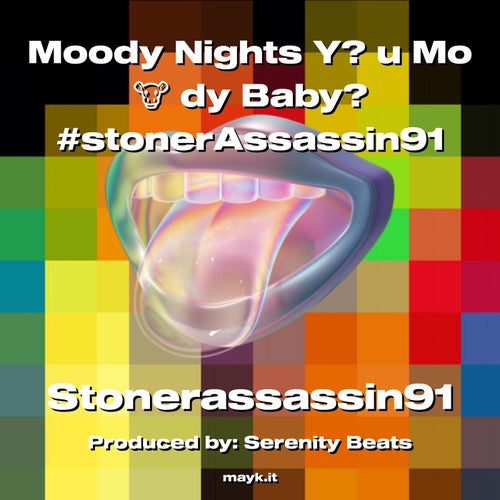Moody Nights  Y? u Mo dy Baby? #stonerAssassin91
