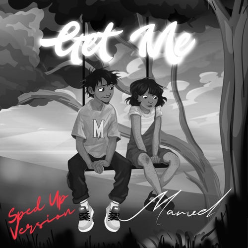Get Me (Sped up Version)