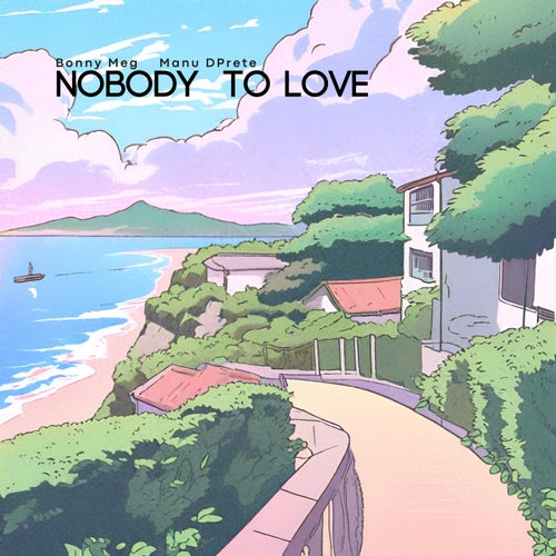 Nobody to love (feat. Manu DPrete)