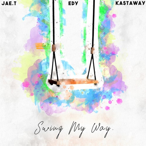 Swing My Way (feat. Jae.T,  Kast Away)