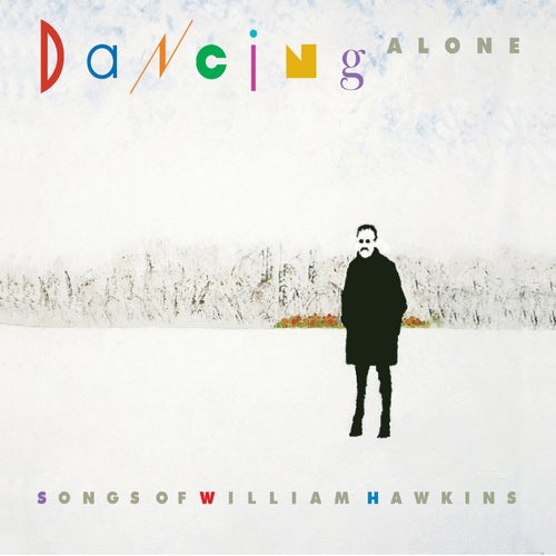 Dancing Alone: Songs of William Hawkins