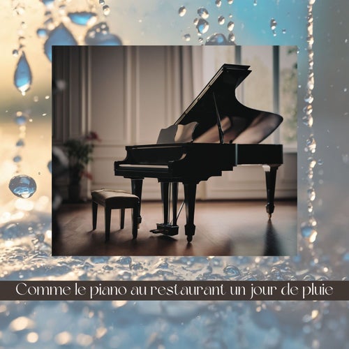 Comme le Piano au Restaurant un Jour de Pluie - Musique de Fond Relaxante et Des Sons en Arrière-plan Pour Détente