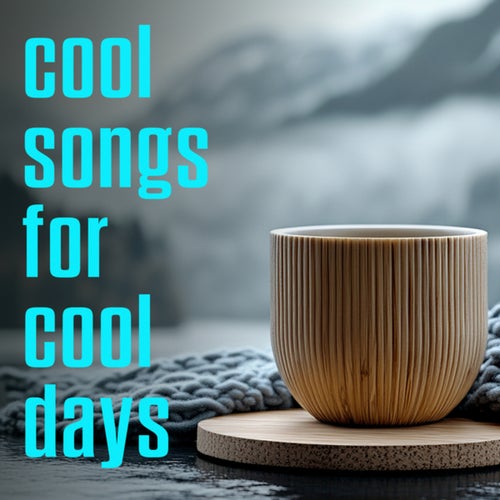 cool songs for cool days