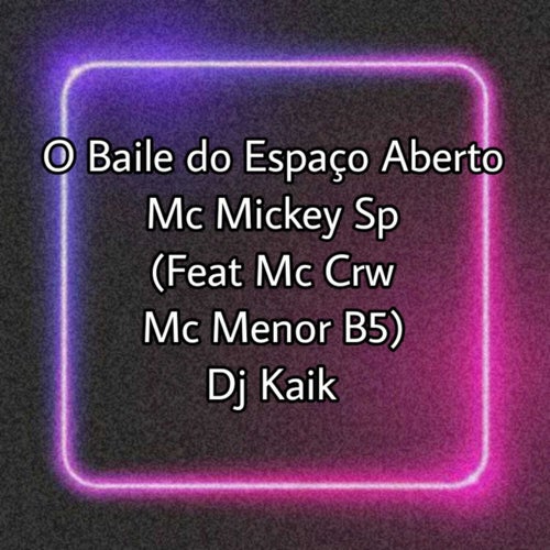 O Baile do Espaço Aberto (feat. Mc Crw, Mc Menor B5 and Dj Kaik)