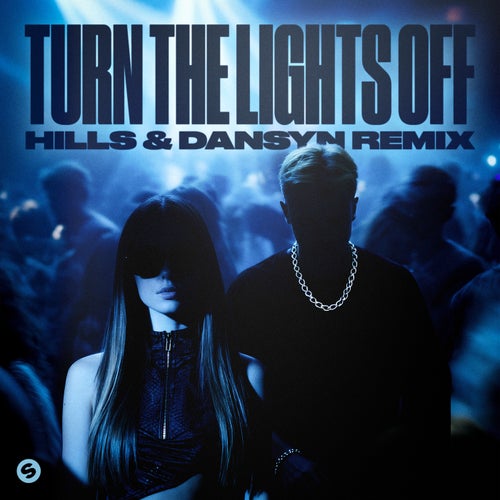 Turn The Lights Off (with Jaxstyle) (HILLS & Dansyn Remix)