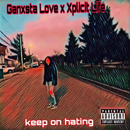 Keep on hating (feat. Xplicit Life)