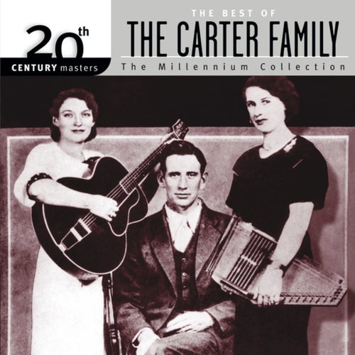 The Best Of The Carter Family 20th Century Masters The Millennium Collection