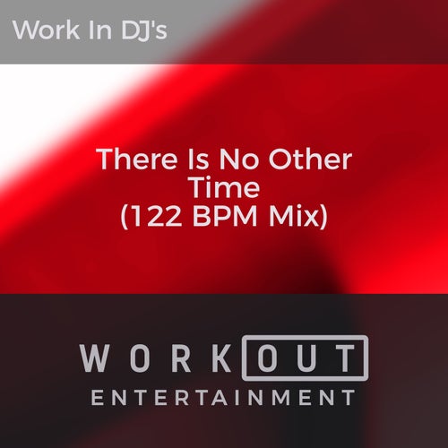 There Is No Other Time (122 BPM Mix)