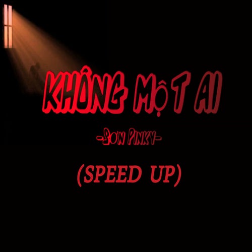 Không Môt Ai (Speed Up)