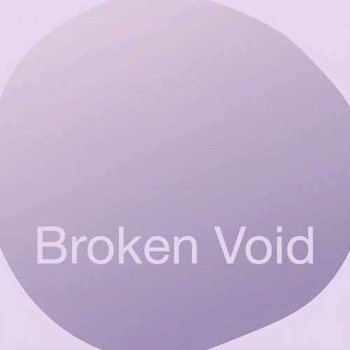 Broken Void