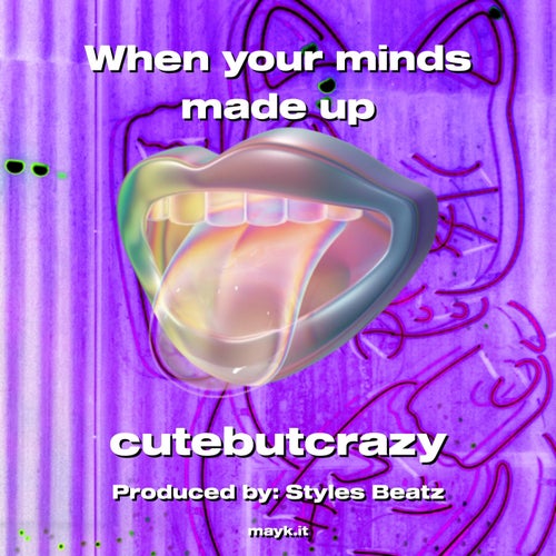 When your minds made up