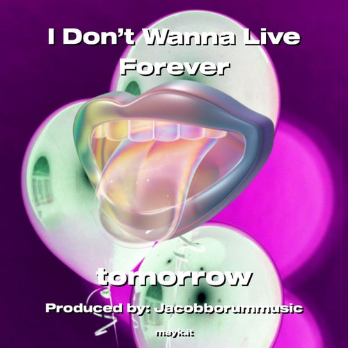 I Don’t Wanna Live Forever