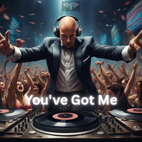 You've Got Me