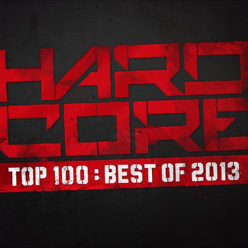 Hardcore Top 100 - Best Of 2013
