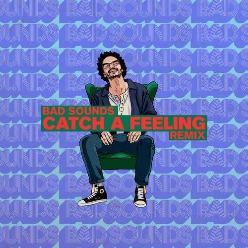 Catch a Feeling (Bad Sounds Remix)