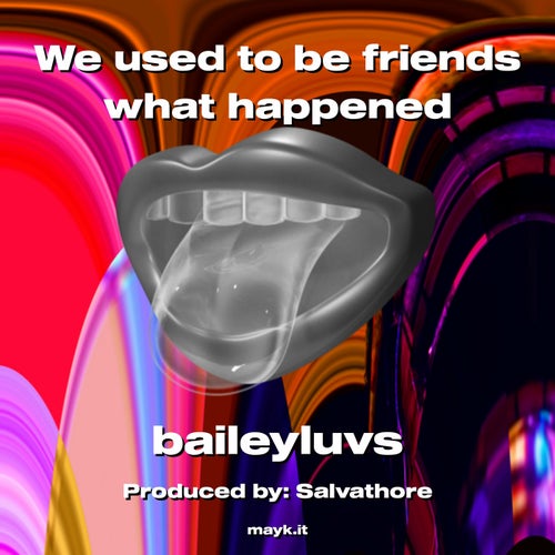 We used to be friends what happened