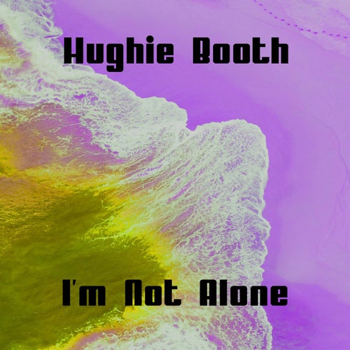I'm Not Alone