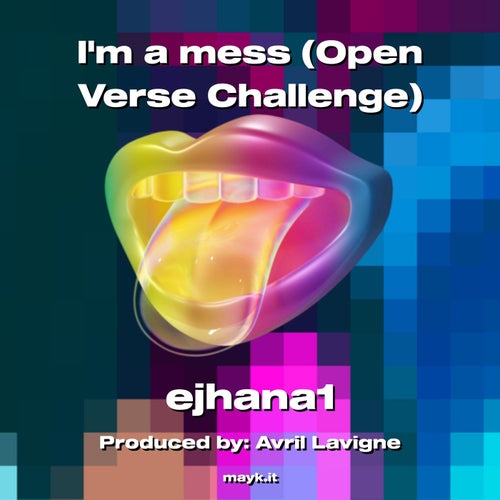 Im a mess (Open Verse Challenge)