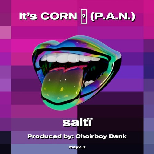 It's CORN  (P.A.N.)