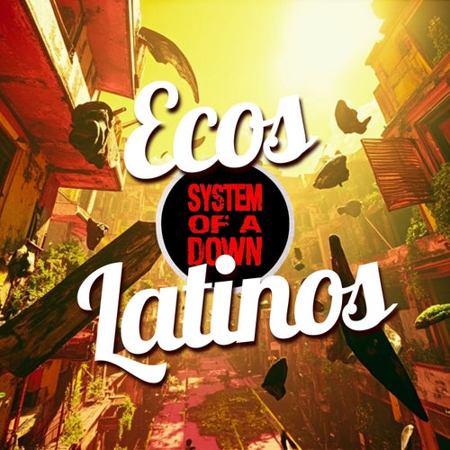 Ecos Latinos - System Of A Down (Remix)