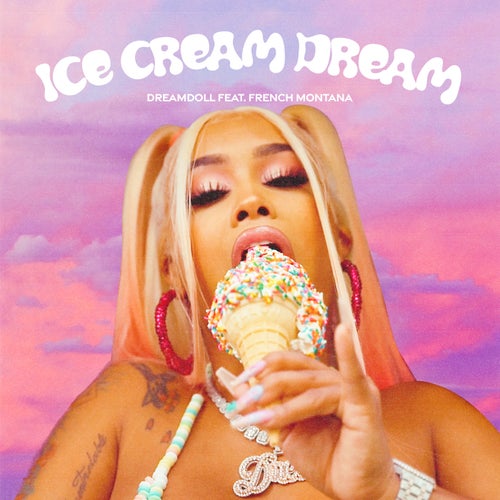 Ice Cream Dream (feat. French Montana)