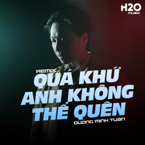 Quá Khứ Anh Không Thể Quên (Remix)