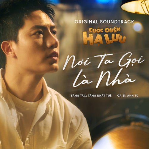 Nơi Ta Gọi Là Nhà (Cuộc Chiến Hạ Lưu Original Soundtrack)