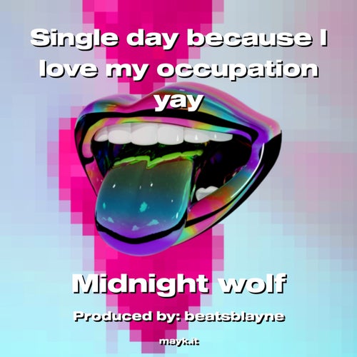 Single day because I love my occupation yay