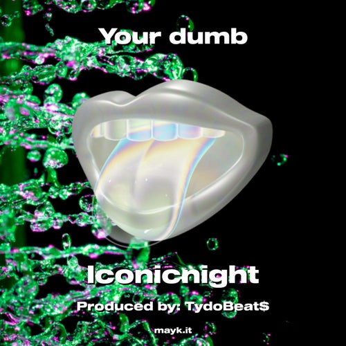 Your dumb