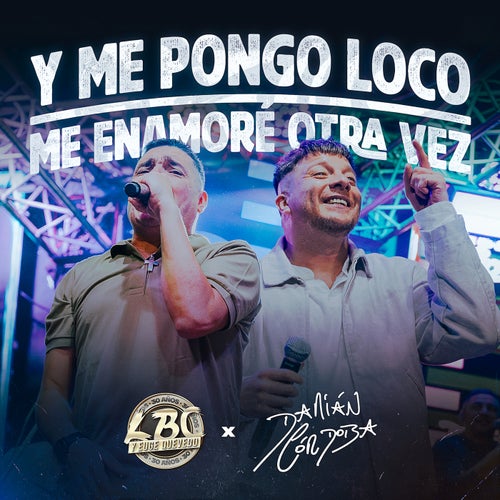Y Me Pongo Loco / Me Enamore Otra Vez (En Vivo)