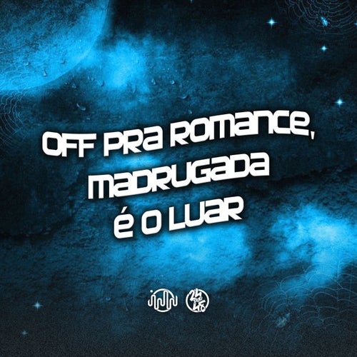 Off pra Romance, Madrugada É o Luar